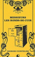 Messieurs Les Ronds-De-Cuir, Tableaux-Roman de la Vie de Bureau 2019700654 Book Cover