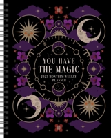 You Have the Magic 12-Month 2025 Weekly Planner Calendar 1524892742 Book Cover