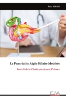 La Pancréatite Aigüe Biliaire Modérée: Intérêt de la Cholécystectomie Précoce (French Edition) 9999333702 Book Cover