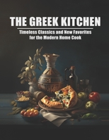 The Greek Kitchen: Timeless Classics and New Favorites for the Modern Home Cook B0BZFGDRQ5 Book Cover