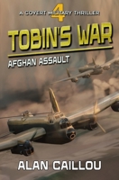 Tobin's War: Afghan Assault - Book 4 1635296870 Book Cover