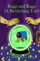 Baggs and Raggs: A Bewitching Tale 1727574613 Book Cover