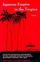 Japanese Empire in the Tropics: Selected Documents and Reports of the Japanese Period in Sarawak, Northwest Borneo, 1941-1945 0896801993 Book Cover