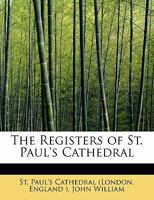 The Registers of St. Paul's Cathedral 1241648352 Book Cover