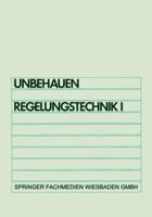 Regelungstechnik I: Klassische Verfahren Zur Analyse Und Synthese Linearer Kontinuierlicher Regelsysteme 3834809020 Book Cover