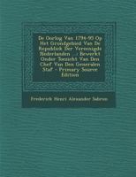 De Oorlog Van 1794-95 Op Het Grondgebied Van De Republiek Der Vereenigde Nederlanden ...: Bewerkt Onder Toezicht Van Den Chef Van Den Generalen Staf 1142715779 Book Cover