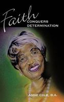 Faith Conquers Determination 1456713876 Book Cover