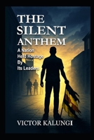 The Silent Anthem: A Nation Held Hostage by Its Leaders B0FFJ23R4G Book Cover
