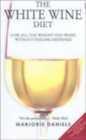 The White Wine Diet: Lose All the Weight You Want Without Feeling Deprived 1843580845 Book Cover