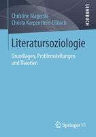 Literatursoziologie: Grundlagen, Problemstellungen Und Theorien 3658222913 Book Cover