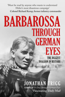 Barbarossa Through German Eyes: The Biggest Invasion in History 1398115517 Book Cover