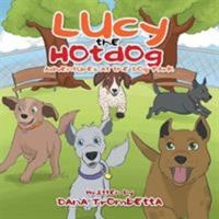 Lucy the Hotdog: Adventures at the Dog Park 1543411533 Book Cover