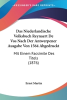 Das Niederl�ndische Volksbuch Reynaert De Vos Nach Der Antwerpener Ausgabe Von 1564 Abgedruckt Mit Einer Einleitung Von Ernest Martin 0270103260 Book Cover