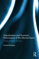 Liberalization and Economic Performance of the Informal Sector: A study of Indian Economy 1138056553 Book Cover