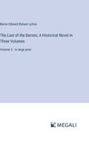 The Last of the Barons; A Historical Novel In Three Volumes: Volume 3 - in large print 338706862X Book Cover