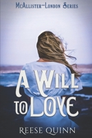 A Will To Love: Sometimes love comes from the most unexpected places B0CQBH45QW Book Cover