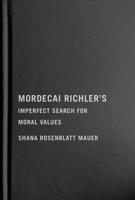 Mordecai Richler's Imperfect Search for Moral Values 0228012015 Book Cover