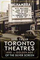 Toronto Theatres and the Golden Age of the Silver Screen 1626194505 Book Cover