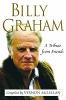 Billy Graham: A Tribute from Friends 0446527580 Book Cover