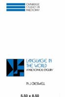 Language in the World: A Philosophical Enquiry (Cambridge Studies in Philosophy) 0521046211 Book Cover