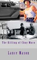 The Killing of Chuy Muro 1523846054 Book Cover