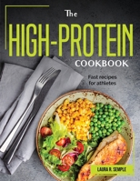 The High-Protein Cookbook: Fast recipes for athletes 1804383309 Book Cover