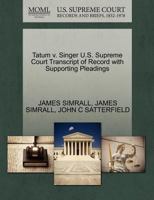 Tatum v. Singer U.S. Supreme Court Transcript of Record with Supporting Pleadings 1270597469 Book Cover