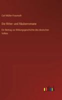 Die Ritter- und Räuberromane: Ein Beitrag zur Bildungsgeschichte des deutschen Volkes 3368386646 Book Cover