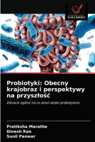 Probiotyki: Obecny krajobraz i perspektywy na przyszlośc 6203484466 Book Cover