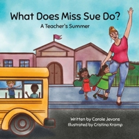 What Does Miss Sue Do?: A Teacher's Summer B0GS7GYMB2 Book Cover