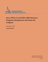 Navy DDG-51 and DDG-1000 Destroyer Programs: Background and Issues for Congress 150300046X Book Cover