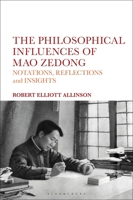 The Philosophical Influences of Mao Zedong: Notations, Reflections and Insights 1350059862 Book Cover