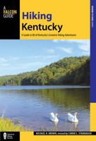 Hiking Kentucky: A Guide to 80 of Kentucky's Greatest Hiking Adventures 1493012568 Book Cover