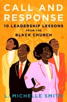 Call and Response: 10 Leadership Lessons from the Black Church 0063425939 Book Cover