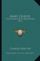 Mary Celeste: The Odyssey Of An Abandoned Ship 1162986433 Book Cover