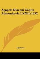 Agapeti Diaconi Capita Admonitoria LXXII (1635) 1104863030 Book Cover