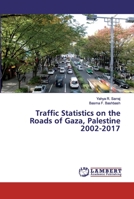 Traffic Statistics on the Roads of Gaza, Palestine 2002-2017 6200252866 Book Cover