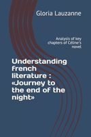 Understanding french literature: Journey to the end of the night: Analysis of key chapters of Cline's novel 1790641411 Book Cover