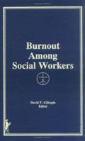 Burnout Among Social Workers (Journal of Social Service Research 10) (Journal of Social Service Research 10) 086656666X Book Cover