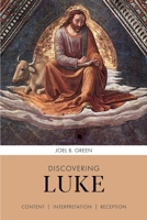 Discovering Luke: Content, Interpretation, Reception 0281075425 Book Cover