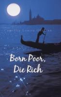 Born Poor, Die Rich 1491886722 Book Cover