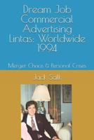 Dream Job Commercial Advertising Lintas: Worldwide 1994: Merger Chaos & Personal Crises 1719955379 Book Cover