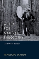 A Plea for Natural Philosophy: And Other Essays 0197508855 Book Cover