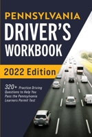 Pennsylvania Driver’s Workbook: 320+ Practice Driving Questions to Help You Pass the Pennsylvania Learner’s Permit Test 1954289510 Book Cover