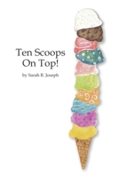 Ten Scoops on Top! 1980236550 Book Cover