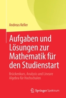 Aufgaben und Lösungen zur Mathematik für den Studienstart: Brückenkurs, Analysis und Lineare Algebra für Hochschulen 3662636271 Book Cover