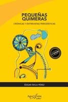 Peque�as Quimeras: Cr�nicas y entrevistas period�sticas 1075419212 Book Cover