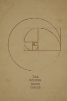 The Golden Ratio Circle: 6" x 9" lined blank college ruled notebook, journal or diary,  120 pages 1692887238 Book Cover