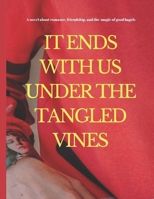 IT ENDS WITH US UNDER THE TANGLED VINES: A Novel B09NRRFSC4 Book Cover
