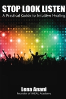 Stop Look Listen: A Practical Guide to Intuitive Healing 1450794769 Book Cover